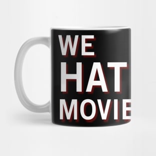 We Hate Movies (Clean) Mug